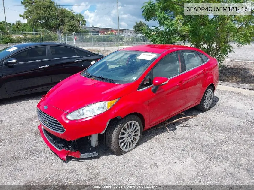 2015 Ford Fiesta Titanium VIN: 3FADP4CJ6FM181416 Lot: 39981027