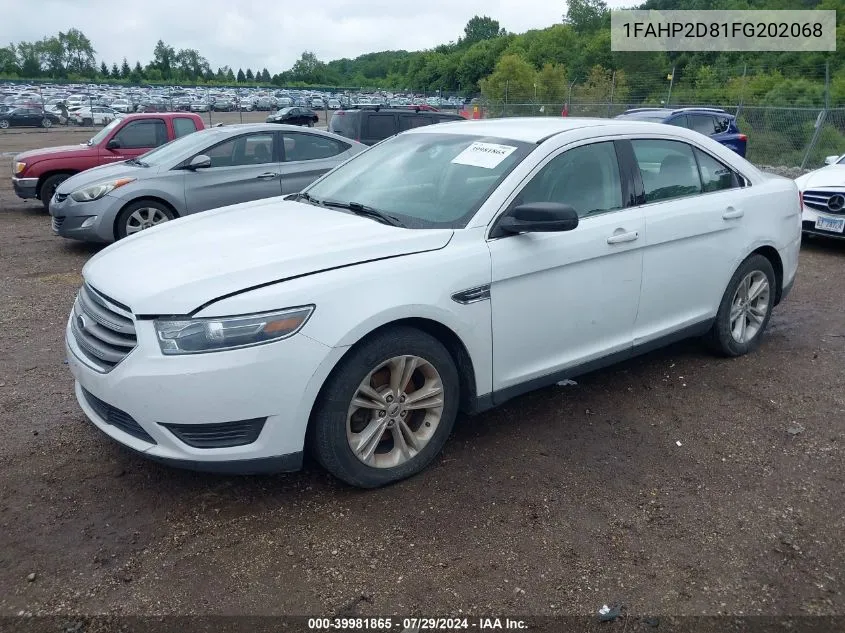 2015 Ford Taurus Se VIN: 1FAHP2D81FG202068 Lot: 39981865