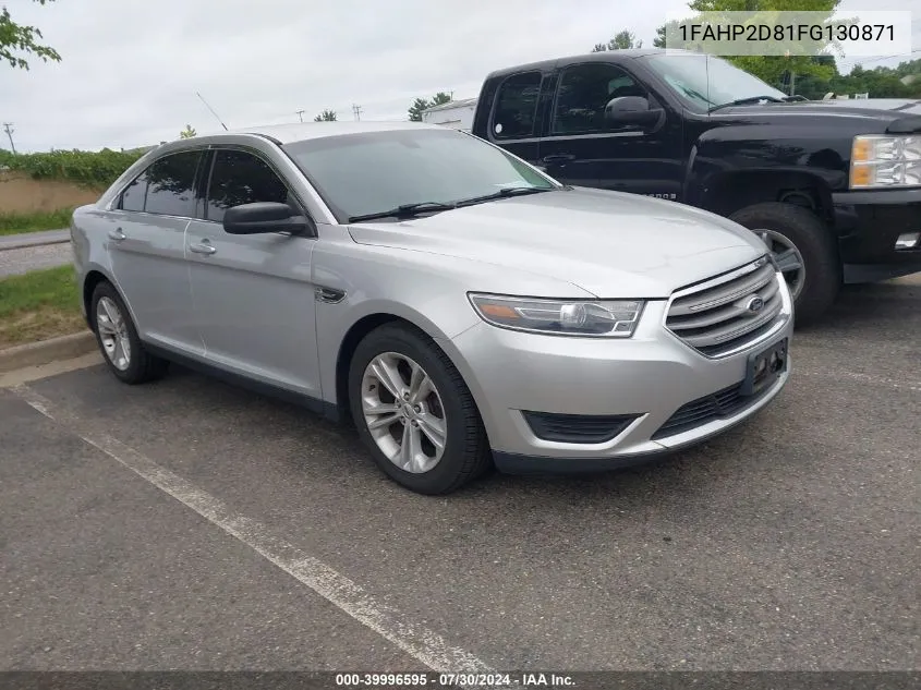 2015 Ford Taurus Se VIN: 1FAHP2D81FG130871 Lot: 39996595