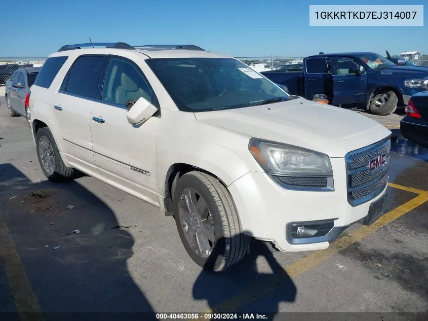 1GKKRTKD7EJ314007 2014 GMC Acadia Denali