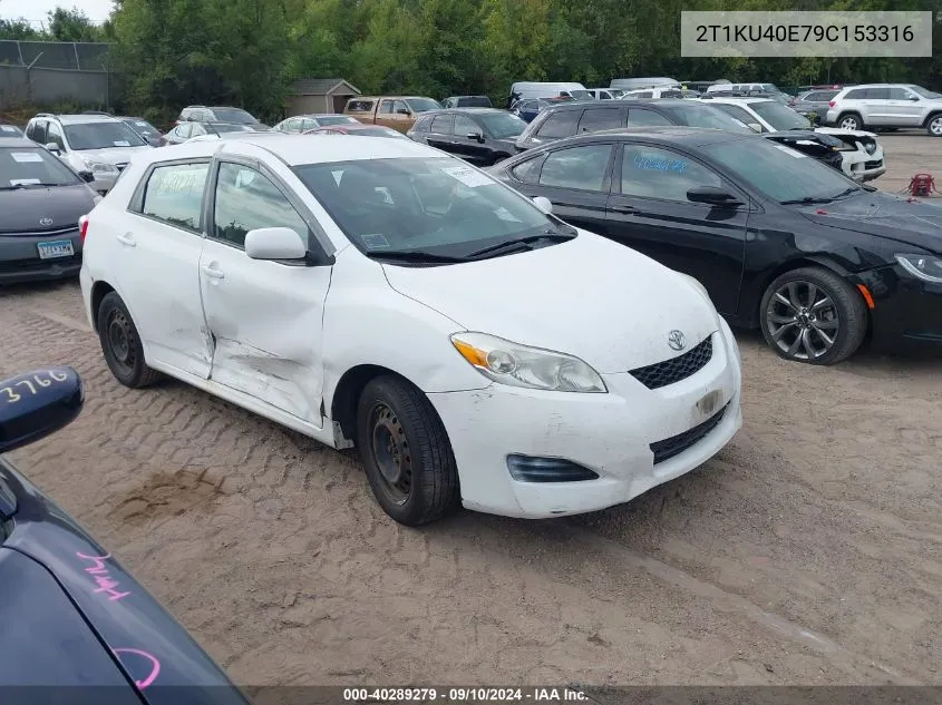 2009 Toyota Matrix VIN: 2T1KU40E79C153316 Lot: 40289279